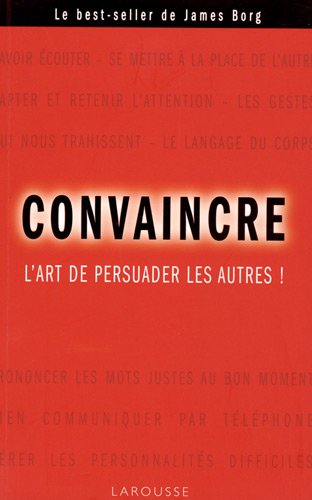 Convaincre : l'art de persuader les autres !