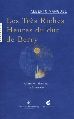 Les Très Riches Heures du duc de Berry : commentaires sur le calendrier (XVe siècle) : Musée Condé, 