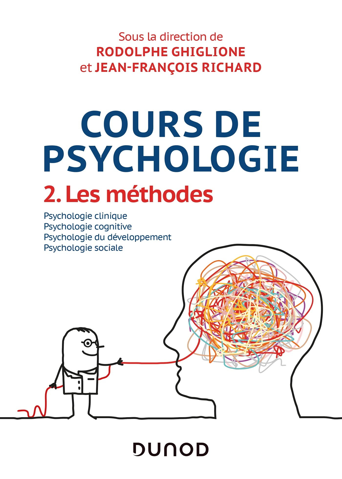 Cours de psychologie. Vol. 2. Les méthodes : psychologie clinique, psychologie cognitive, psychologi