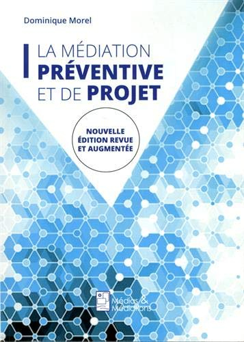 La médiation préventive et de projet : de l'usage de la médiation dans un espace non conflictuel en 