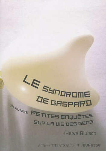 Le syndrome de Gaspard : et autres petites enquêtes sur la vie des gens