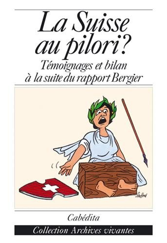 La Suisse au pilori ? : témoignages et bilan à la suite du rapport Bergier