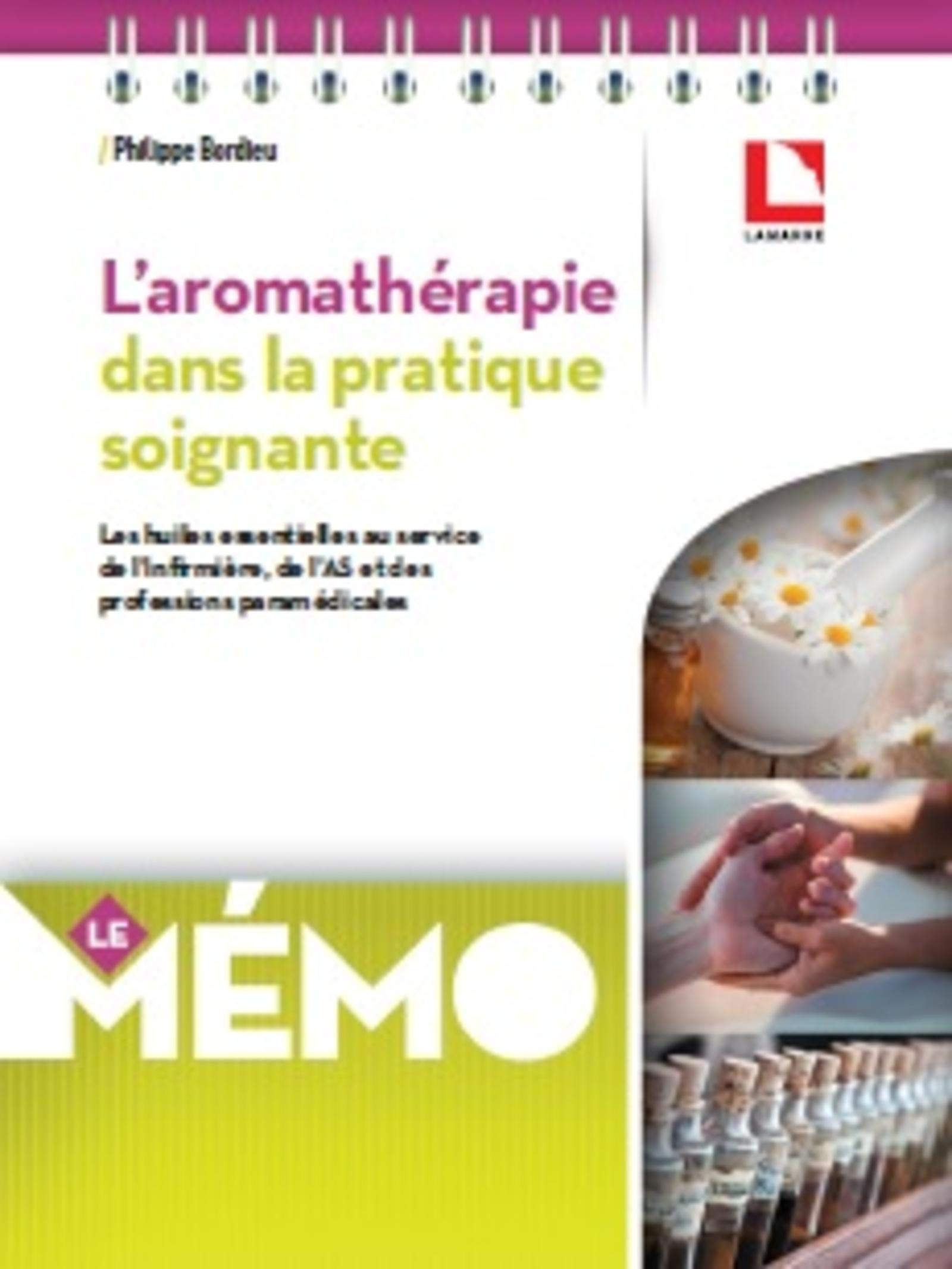 L'aromathérapie dans la pratique soignante : les huiles essentielles au service de l'infirmière, de 
