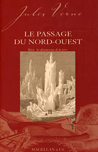 Le passage du Nord-Ouest : récit : les découvreurs de la Terre