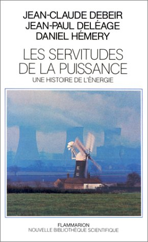 Les Servitudes de la puissance : une histoire de l'énergie