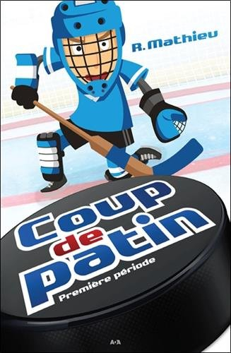 Coup de patin. Vol. 1. Première période
