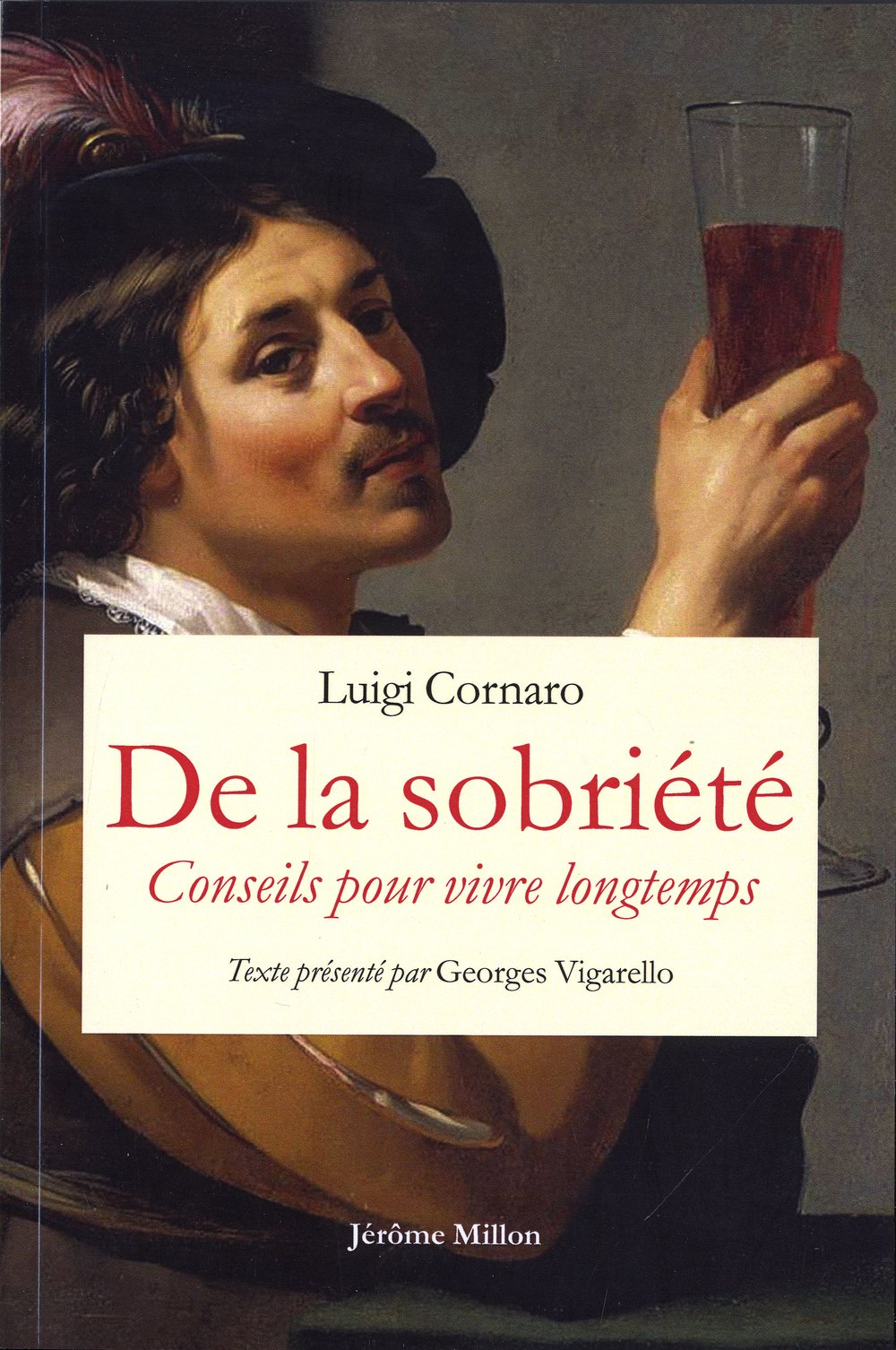 De la sobriété : 1558. Conseils pour vivre longtemps : 1613
