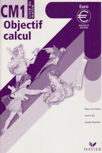 Le nouvel objectif calcul CM1, cycle des approfondissments : livre du maître