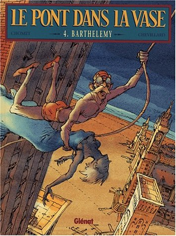 Le pont dans la vase. Vol. 4. Barthelemy