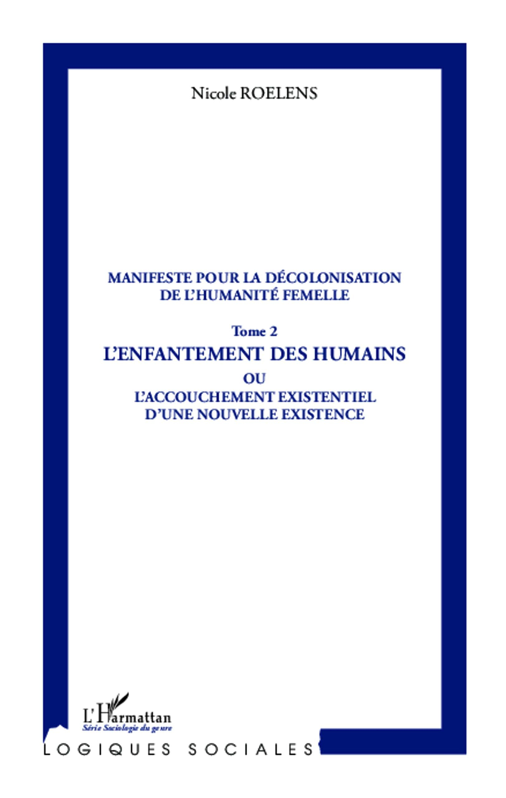 Manifeste pour une décolonisation de l'humanité femelle. Vol. 2. L'enfantement des humains ou L'acco