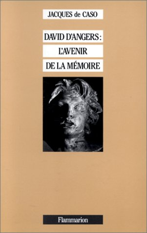 David d'Angers : l'avenir de la mémoire