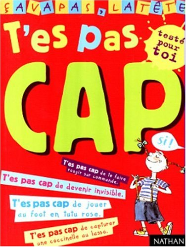 T'es pas cap !
