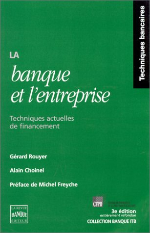 la banque et l'entreprise, 3e édition. techniques actuelles de financement