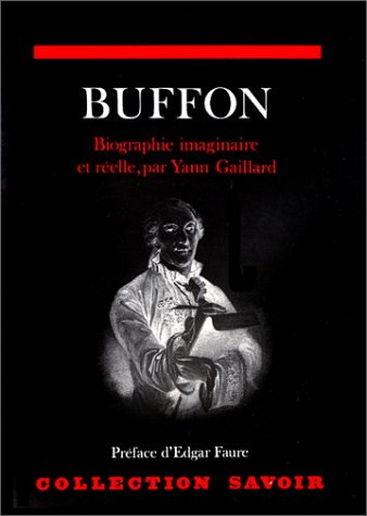 Buffon, biographie imaginaire et réelle. Voyage à Montbard