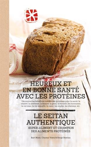 Heureux et en bonne santé avec les protéines : le seitan authentique : super-aliment et champion des