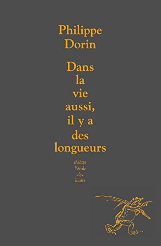 Dans la vie aussi, il y a des longueurs : petite conférence illustrée à propos du théâtre que j'écri