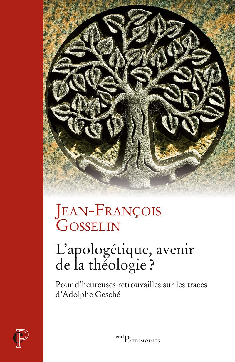 L'apologétique, avenir de la théologie ? : pour d'heureuses retrouvailles sur les traces d'Adolphe G
