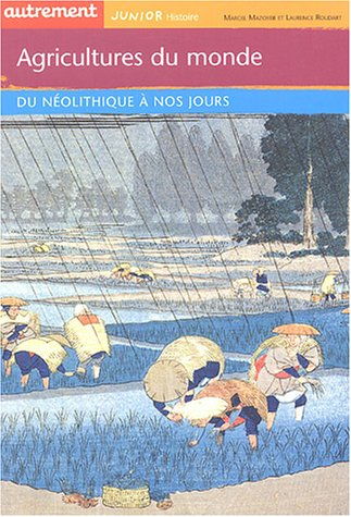 Agricultures du monde : du néolithique à nos jours
