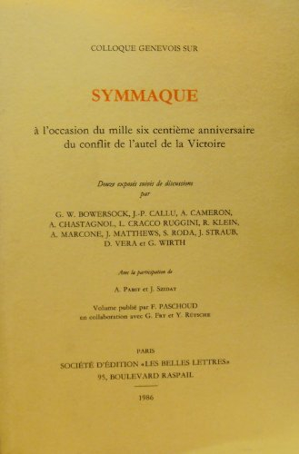 Symmaque : à l'occasion du mille six centième anniversaire du conflit de l'autel de la Victoire