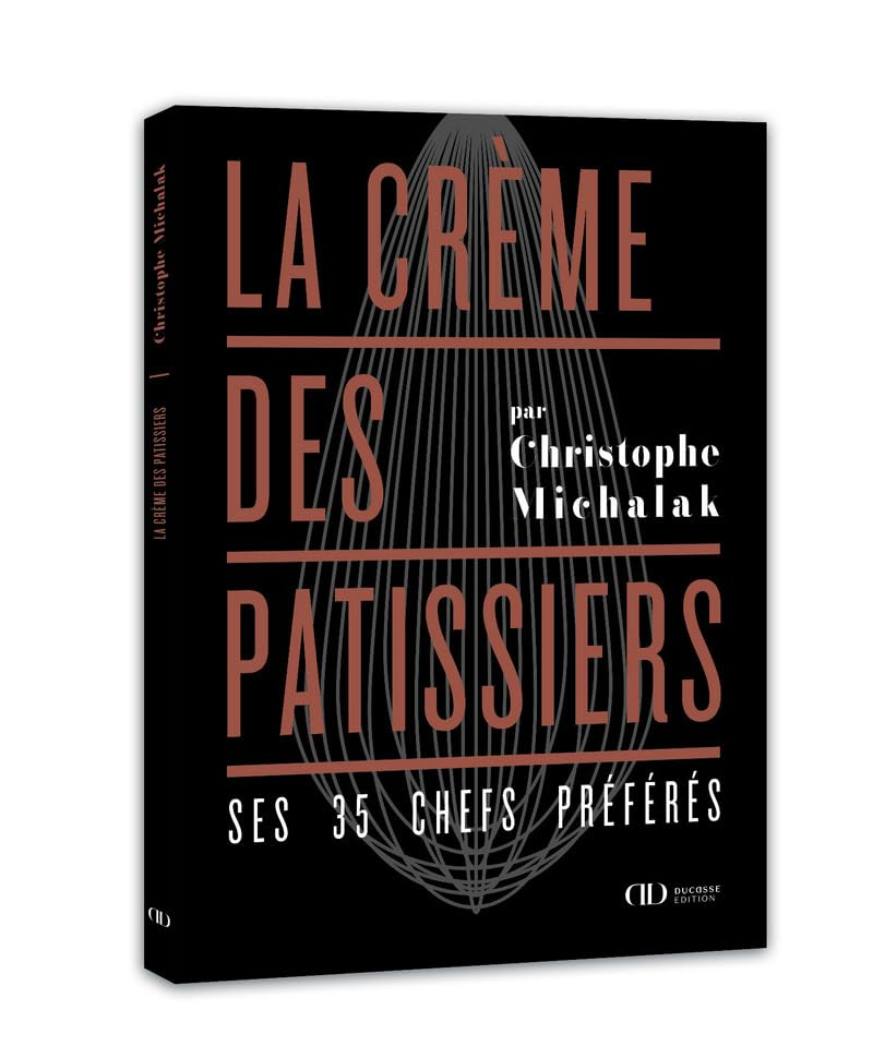 La crème des pâtissiers : ses 35 chefs préférés