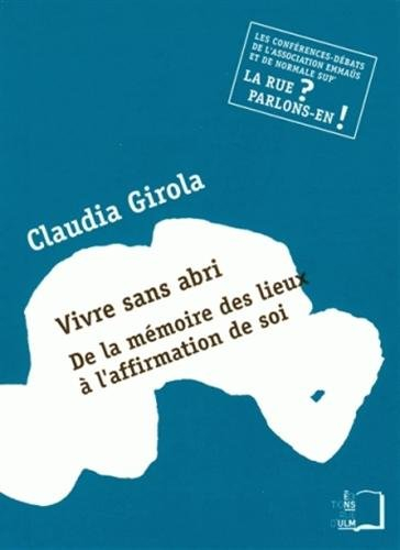 Vivre sans abri : de la mémoire des lieux à l'affirmation de soi : une conférence-débat de l'Associa