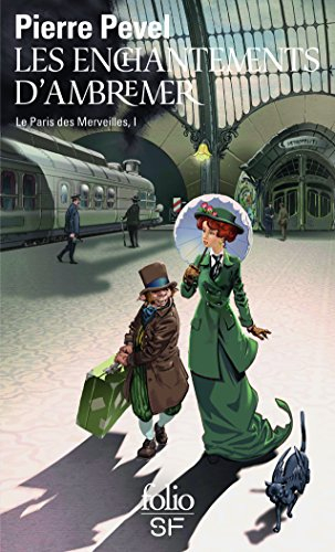 Le Paris des merveilles. Vol. 1. Les enchantements d'Ambremer. Magicis in mobile