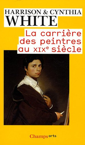 La carrière des peintres au XIXe siècle : du système académique au marché des impresionnistes