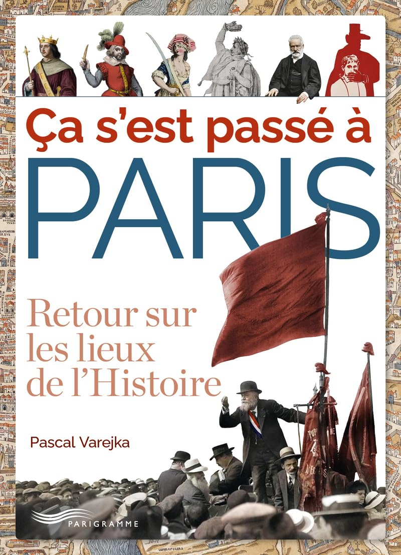 Ca s'est passé à Paris : retour sur les lieux de l'histoire