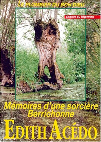 Le Plombier du bon Dieu : mémoires d'une sorcière berrichonne
