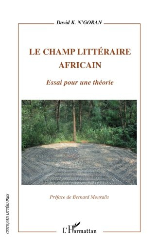 Le champ littéraire africain : essai sur une théorie