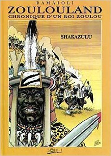 Zoulouland : l'intégrale. Vol. 3. Chronique d'un roi zoulou : Shakazoulou