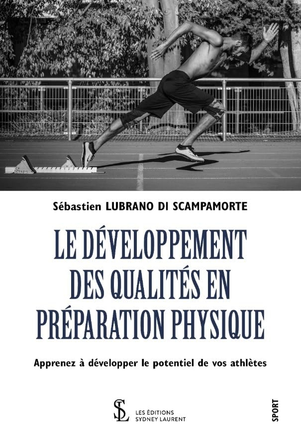 LE DÉVELOPPEMENT DES QUALITÉS EN PRÉPARATION PHYSIQUE: Apprenez à développer le potentiel de vos ath