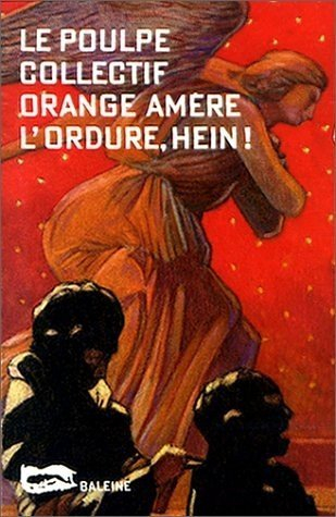L'ordure, hein !