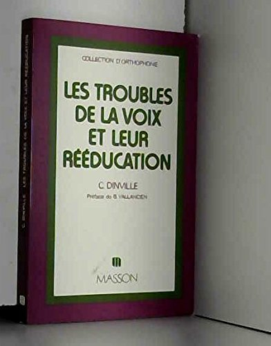 les troubles de la voix et leur rééducation