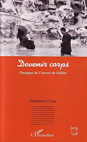 Devenir corps : passages de l'oeuvre de Fellini