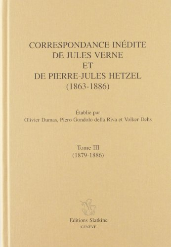 Correspondance inédite de Jules Verne et de Pierre-Jules Hetzel : 1863-1886. Vol. 3. 1879-1886