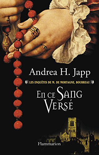 Les enquêtes de M. de Mortagne, bourreau. Vol. 2. En ce sang versé