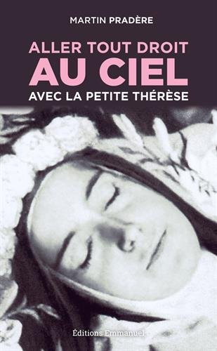 Aller tout droit au ciel avec la petite Thérèse