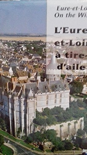 L'Eure-et-Loir à tire d'aile. Eure-et-Loir on the wing