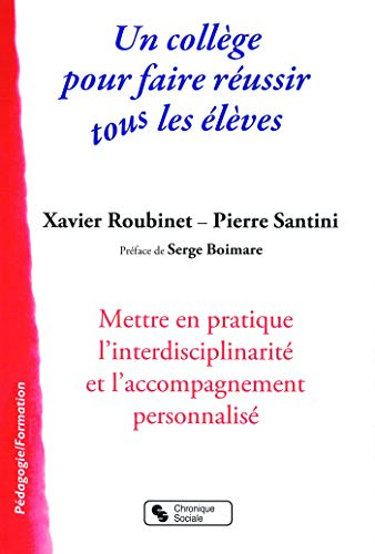 Un collège pour faire réussir tous les élèves : mettre en pratique l'interdisciplinarité et l'accomp
