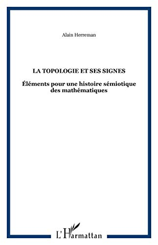 La topologie et ses signes : éléments pour une histoire sémiotique des mathématiques
