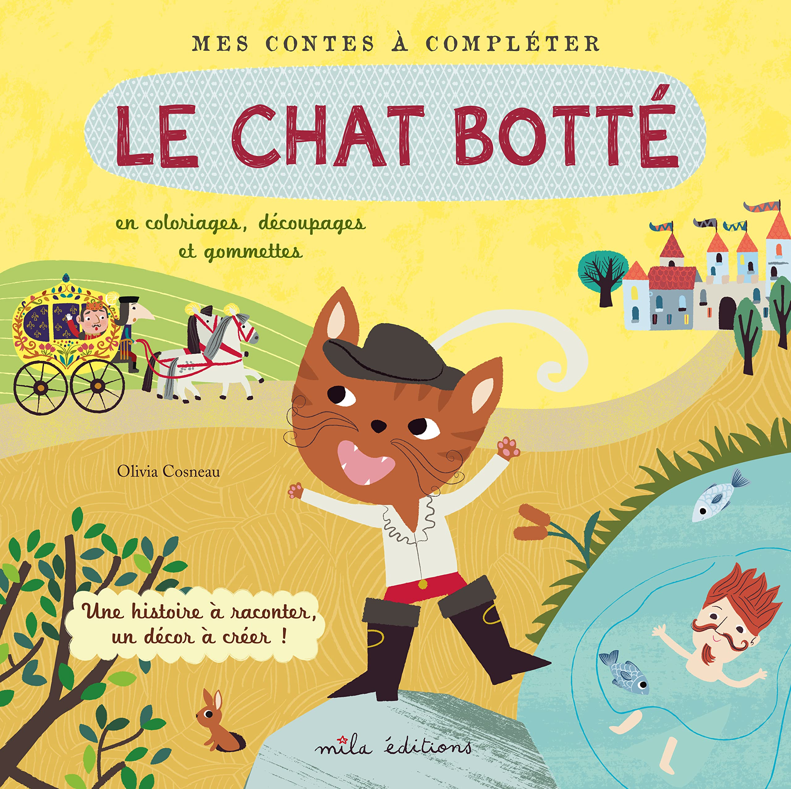 Le chat botté : en coloriages, découpages et gommettes : une histoire à raconter, un décor à créer !