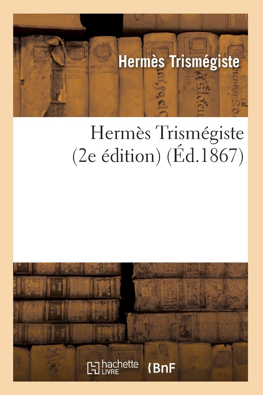 Hermès Trismégiste (2e édition) (Ed.1867)
