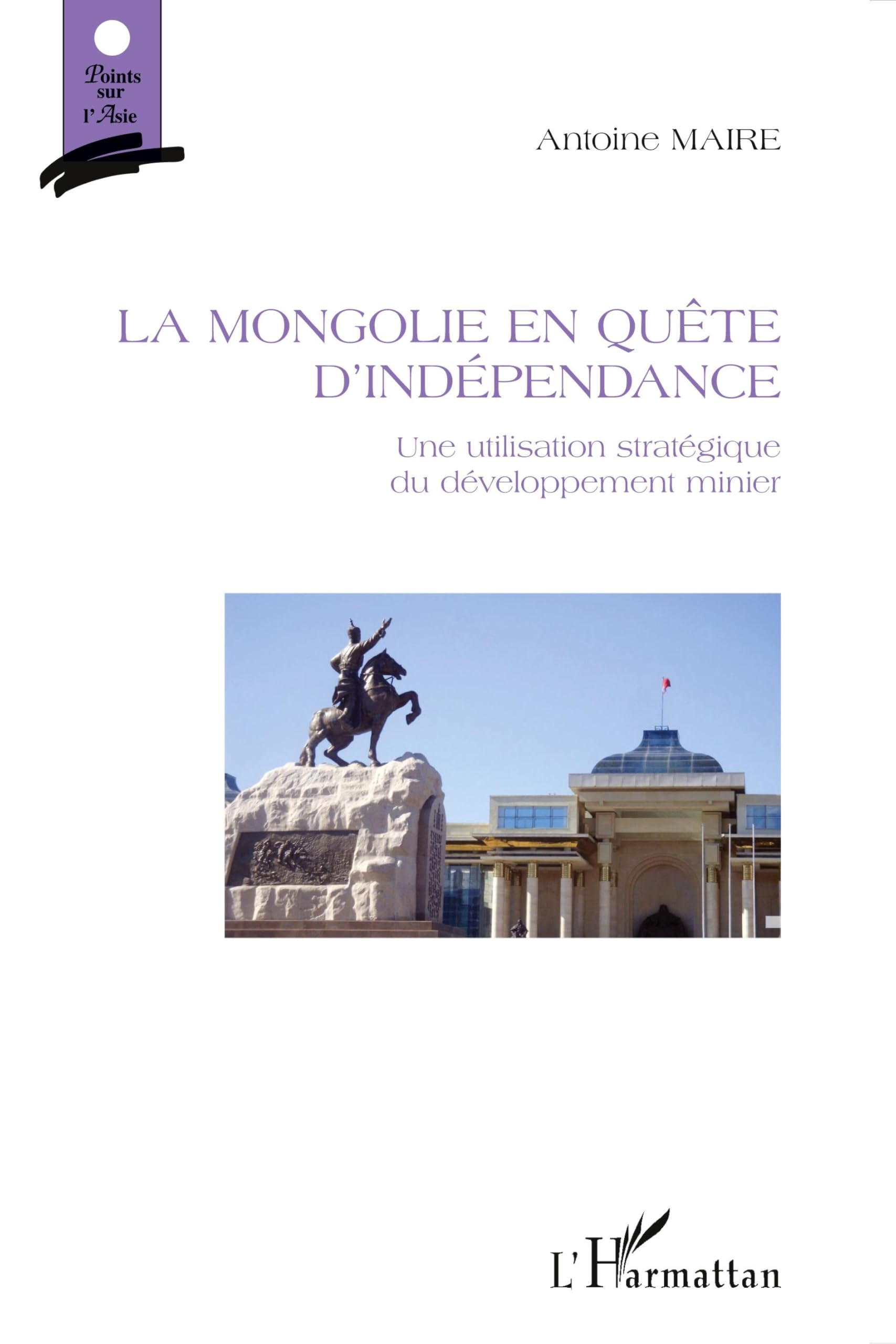 La Mongolie en quête d'indépendance : une utilisation stratégique du développement minier
