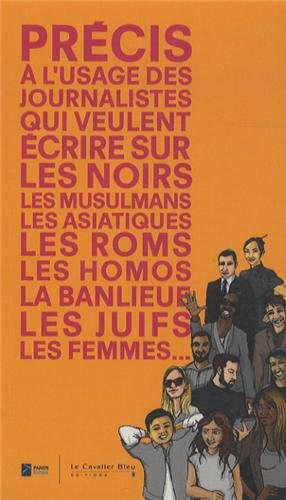 Précis à l'usage des journalistes qui veulent écrire sur les Noirs, les musulmans, les Asiatiques, l