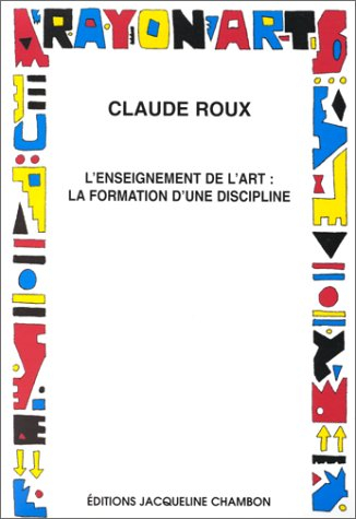 L'enseignement de l'art : la formation d'une discipline