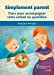 Simplement parent : trucs pour accompagner votre enfant au quotidien