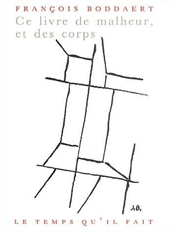 Ce livre de malheur et des corps