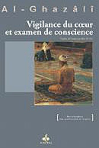 Vigilance du coeur et examen de conscience. Kitâb al-murâqaba wa al-mushâsaba