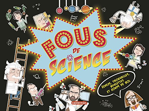 Fous de science : échecs, trouvailles, boulettes et coups de bol